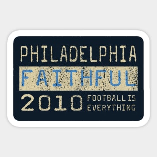 Football Is Everything - Philadelphia Union Faithful Sticker